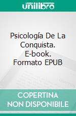 Psicología De La Conquista. E-book. Formato EPUB ebook