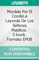 Mordida Por El CondeLa Leyenda De Los Señores Malditos. E-book. Formato EPUB ebook