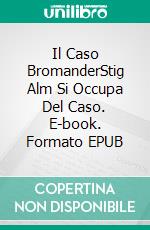 Il Caso BromanderStig Alm Si Occupa Del Caso. E-book. Formato EPUB ebook