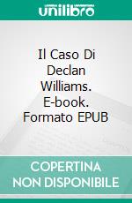 Il Caso Di Declan Williams. E-book. Formato EPUB ebook