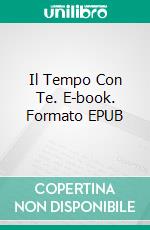 Il Tempo Con Te. E-book. Formato EPUB ebook