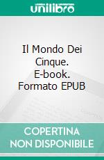Il Mondo Dei Cinque. E-book. Formato EPUB ebook