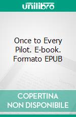 Once to Every Pilot. E-book. Formato EPUB