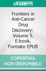 Frontiers in Anti-Cancer Drug Discovery: Volume 5. E-book. Formato EPUB ebook