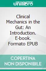 Clinical Mechanics in the Gut: An Introduction. E-book. Formato EPUB ebook