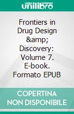 Frontiers in Drug Design &amp; Discovery: Volume 7. E-book. Formato EPUB ebook