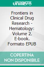 Frontiers in Clinical Drug Research - Hematology: Volume 2. E-book. Formato EPUB ebook