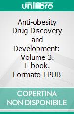 Anti-obesity Drug Discovery and Development: Volume 3. E-book. Formato EPUB