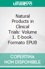 Natural Products in Clinical Trials: Volume 1. E-book. Formato EPUB ebook