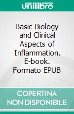 Basic Biology and Clinical Aspects of Inflammation. E-book. Formato EPUB ebook