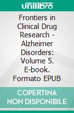 Frontiers in Clinical Drug Research - Alzheimer Disorders: Volume 5. E-book. Formato EPUB ebook