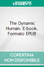 The Dynamic Human. E-book. Formato EPUB