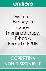 Systems Biology in Cancer Immunotherapy. E-book. Formato EPUB ebook