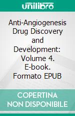 Anti-Angiogenesis Drug Discovery and Development: Volume 4. E-book. Formato EPUB