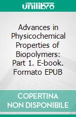 Advances in Physicochemical Properties of Biopolymers: Part 1. E-book. Formato EPUB