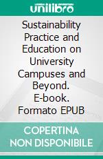 Sustainability Practice and Education on University Campuses and Beyond. E-book. Formato EPUB ebook di Ashok Kumar