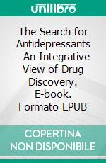 The Search for Antidepressants - An Integrative View of Drug Discovery. E-book. Formato EPUB ebook
