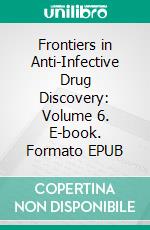 Frontiers in Anti-Infective Drug Discovery: Volume 6. E-book. Formato EPUB ebook