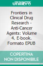 Frontiers in Clinical Drug Research - Anti-Cancer Agents: Volume 4. E-book. Formato EPUB ebook