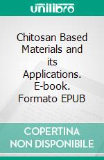 Chitosan Based Materials and its Applications. E-book. Formato EPUB ebook