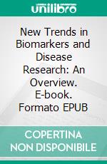 New Trends in Biomarkers and Disease Research: An Overview. E-book. Formato EPUB ebook