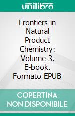 Frontiers in Natural Product Chemistry: Volume 3. E-book. Formato EPUB ebook