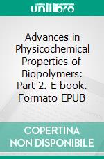 Advances in Physicochemical Properties of Biopolymers: Part 2. E-book. Formato EPUB