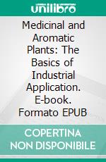 Medicinal and Aromatic Plants: The Basics of Industrial Application. E-book. Formato EPUB ebook