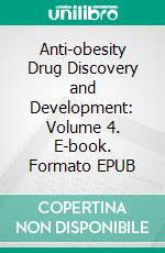 Anti-obesity Drug Discovery and Development: Volume 4. E-book. Formato EPUB ebook