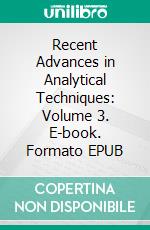 Recent Advances in Analytical Techniques: Volume 3. E-book. Formato EPUB