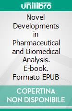 Novel Developments in Pharmaceutical and Biomedical Analysis. E-book. Formato EPUB