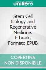 Stem Cell Biology and Regenerative Medicine. E-book. Formato EPUB ebook di Mehdi Razavi