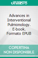 Advances in Interventional Pulmonology. E-book. Formato EPUB ebook di Ali I. Musani