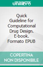 Quick Guideline for Computational Drug Design. E-book. Formato EPUB ebook di Sheikh Arslan Sehgal