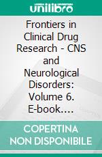 Frontiers in Clinical Drug Research - CNS and Neurological Disorders: Volume 6. E-book. Formato EPUB ebook