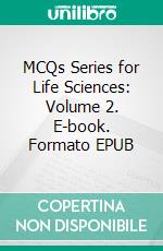 MCQs Series for Life Sciences: Volume 2. E-book. Formato EPUB ebook di Maddaly Ravi