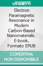 Electron Paramagnetic Resonance in Modern Carbon-Based Nanomaterials. E-book. Formato EPUB ebook