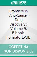 Frontiers in Anti-Cancer Drug Discovery: Volume 9. E-book. Formato EPUB