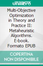 Multi-Objective Optimization in Theory and Practice II: Metaheuristic Algorithms. E-book. Formato EPUB ebook