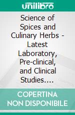 Science of Spices and Culinary Herbs - Latest Laboratory, Pre-clinical, and Clinical Studies. E-book. Formato EPUB