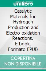 Catalytic Materials for Hydrogen Production and Electro-oxidation Reactions. E-book. Formato EPUB ebook