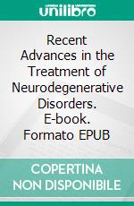 Recent Advances in the Treatment of Neurodegenerative Disorders. E-book. Formato EPUB ebook