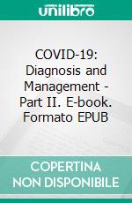 COVID-19: Diagnosis and Management - Part II. E-book. Formato EPUB ebook