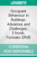 Occupant Behaviour in Buildings: Advances and Challenges. E-book. Formato EPUB ebook