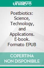 Postbiotics: Science, Technology, and Applications. E-book. Formato EPUB ebook