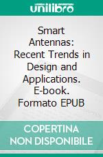 Smart Antennas: Recent Trends in Design and Applications. E-book. Formato EPUB ebook di Praveen Kumar Malik