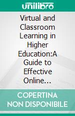 Virtual and Classroom Learning in Higher Education:A Guide to Effective Online Teaching. E-book. Formato EPUB ebook