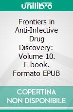 Frontiers in Anti-Infective Drug Discovery: Volume 10. E-book. Formato EPUB ebook