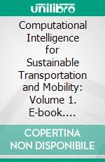 Computational Intelligence for Sustainable Transportation and Mobility: Volume 1. E-book. Formato EPUB ebook