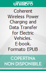 Coherent Wireless Power Charging and Data Transfer for Electric Vehicles. E-book. Formato EPUB ebook